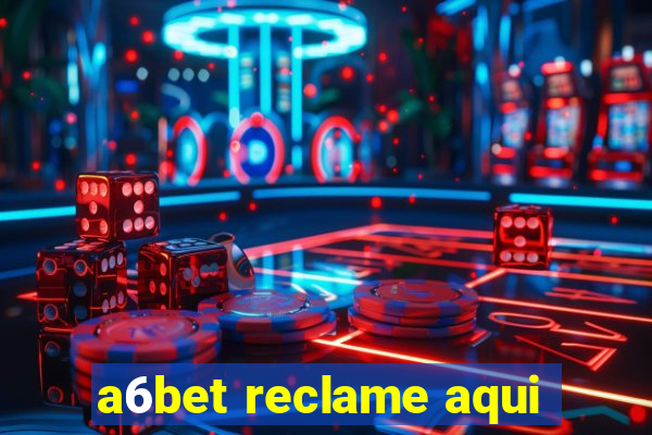 a6bet reclame aqui